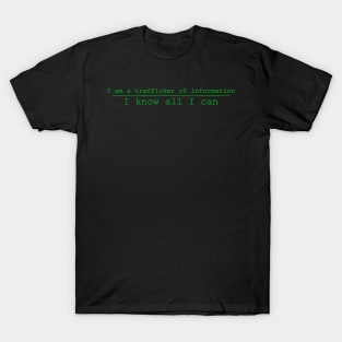 i am a trafficker of information i know all i can T-Shirt